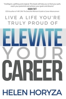 Elevate Your Career: Live A Life You're Truly Proud Of 1949635384 Book Cover