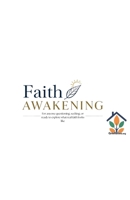 Faith Awakening: For Anyone Questioning, Seeking, or Ready to Explore What Real faith Looks Like B0FL7H8NQN Book Cover