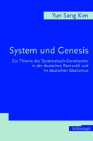 System Und Genesis: Zur Theorie Des Systematisch-Genetischen in Der Deutschen Romantik Und Im Deutschen Idealismus 350671709X Book Cover