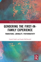 Gendering the First-In-Family Experience: Transitions, Liminality, Performativity 0367677911 Book Cover