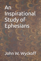 An Inspirational Study of Ephesians B0C5BV2SPM Book Cover