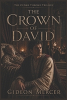 The Crown of David: A Novel of Solomon’s Rise (The Cedar Throne Trilogy) B0GYR5CG22 Book Cover