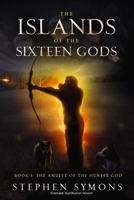 The Islands of the Sixteen Gods Book 1: The Amulet of the Hunter God: Extended Distribution Version 167748974X Book Cover