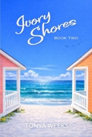 Ivory Shores: Book Two (Ivory Shores Book Series) 1091564884 Book Cover