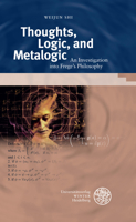 Thoughts, Logic, and Metalogic: An Investigation into Frege's Philosophy 3825348644 Book Cover