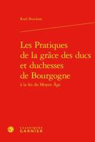 Les Pratiques de la Grace Des Ducs Et Duchesses de Bourgogne (French Edition) 2406159477 Book Cover