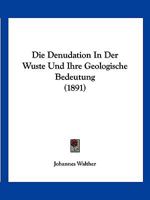 Die Denudation in Der Wuste Und Ihre Geologische Bedeutung 1144263336 Book Cover