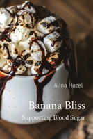 Banana Bliss: Supporting Blood Sugar 8196879377 Book Cover