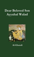 Dear Beloved Son - Ayyuhal Walad 1326252259 Book Cover