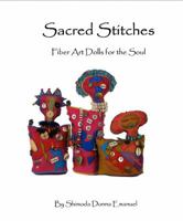 Sacred Stitches: Fiber Art Dolls for the Soul 0999509004 Book Cover