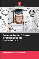 Formação de futuros professores de matemática (Portuguese Edition) 6209922341 Book Cover