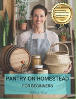 PANTRY ON HOMESTEAD FOR BEGINNERS: Stock, Store & Sustain, your Homestead Pantries (Standard Coloured) B0DZN7TXSQ Book Cover