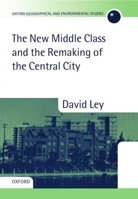 The New Middle Class and the Remaking of the Central City (Oxford Geographical and Environmental Studies) 0198232926 Book Cover