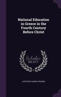 National Education in Greece in the Fourth Century Before Christ B0BP89TM69 Book Cover