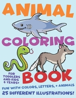 Animal Coloring Book For Toddlers and Kids 4 Years Plus. Fun with Colors, Letters, and Animals. 25 Different Illustrations: Volume 1 1698643845 Book Cover