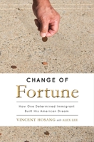 Change of Fortune: How One Determined Immigrant Built His American Dream 099749610X Book Cover
