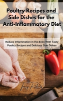 Poultry Recipes and Side Dishes for the Anti-Inflammatory Diet: Reduce Inflammation in the Body With Tasty Poultry Recipes and Delicious Side Dishes 1803117370 Book Cover
