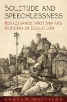 Solitude and Speechlessness: Renaissance Writing and Reading in Isolation 1487504047 Book Cover