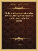 Die Jura-Ablagerungen Zwischen Rybinsk, Mologa Und Myschkin An Der Oberen Wolga (1881) 1168349567 Book Cover