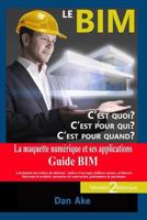 Le Bim, c'Est Pour Quoi ? c'Est Pour Qui ? c'Est Pour Quand ? (Version2 �tendue): La Maquette Numerique Et Ses Applications - Guide Bim a Destination Des Metiers Du Batiment: Maitres d'Ouvrages, Baill 1536928321 Book Cover