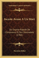 Inceste Avoue A Un Mari: Ou Expose Rapide De L'Innocence Et De L'Honnetete (1782) 1166035654 Book Cover