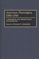 American Playwrights, 1880-1945: A Research and Production Sourcebook 0313286388 Book Cover