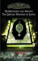 Understanding and Applying the Qur'anic Principles of Justice...or Else! 1514796856 Book Cover