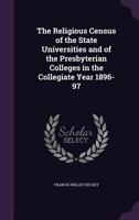 The Religious Census of the State Universities and of the Presbyterian Colleges 1356905943 Book Cover