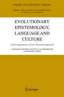 Evolutionary Epistemology, Language and Culture: A Non-Adaptationist, Systems Theoretical Approach (Theory and Decision Library A:) 140203394X Book Cover