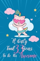 It only took 33 years to be this awesome: A Journal And Sketchbook For 33 Years Old Girls 1658331567 Book Cover