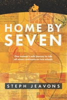 Home By Seven: One woman's solo journey to ride all seven continents on two wheels 1838123903 Book Cover