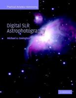 Digital SLR Astrophotography (Practical Amateur Astronomy) 0521700817 Book Cover