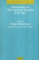 Observations on the Spiritual Situation of the Age (Studies in Contemporary German Social Thought) 0262081326 Book Cover