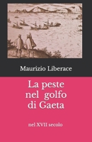La peste nel golfo di Gaeta: nel XVII secolo B0BNTWF7GD Book Cover