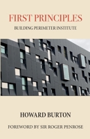 First Principles: Building Perimeter Institute 1771701374 Book Cover