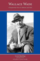 Wallace Wade: Championship Years at Alabama and Duke 159460231X Book Cover