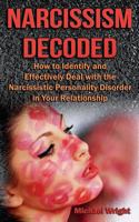 Narcissism Decoded: How to Identify and Effectively Deal with the Narcissistic Personality Disorder in Your Relationship 1500114324 Book Cover