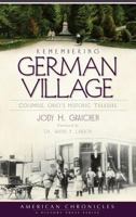 Remembering German Village: Columbus, Ohio's Historic Treasure 1540217817 Book Cover