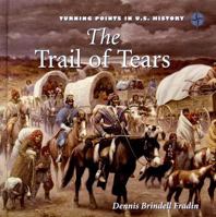 The Trail of Tears (Turning Points in U.S. History) 076142041X Book Cover