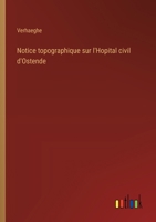 Notice topographique sur l'Hopital civil d'Ostende (French Edition) 3385056519 Book Cover