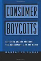 Consumer Boycotts: Effecting Change Through the Marketplace and Media 041592457X Book Cover