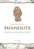 Archaeology of Minnesota: The Prehistory of the Upper Mississippi River Region 0816679096 Book Cover