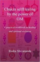 Chakra Selfhealing by the Power of Om 1931833028 Book Cover