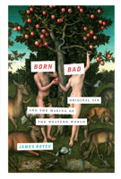 Born Bad: Original Sin and the Making of the Western World 1619027186 Book Cover