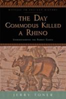 The Day Commodus Killed a Rhino 1421415860 Book Cover