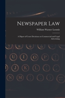 Newspaper Law: A Digest of Court Decisions on Commercial and Legal Advertising 1016762216 Book Cover