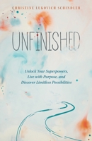 Unfinished: Unlock Your Superpowers, Live with Purpose, and Discover Limitless Possibilities B0C141842Z Book Cover