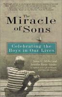 Miracle of Sons, The: Celebrating The Boys in Our Lives 0399528512 Book Cover