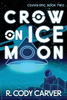 Crow on Ice Moon: An LGBTQ+ Soft Sci-fi Colonization Murder Mystery (Corvis Epic) B0DWKLCJVW Book Cover