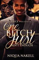 One Bitch Just Ain't Enough 1514709406 Book Cover